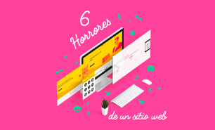 Los 6 horrores por los que tu sitio web puede fracasar